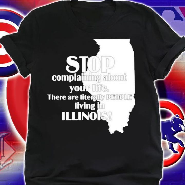 Best emalyn Stop Complaining About Your Life There Are Literally People Living In Illinois Shirt t-shirt