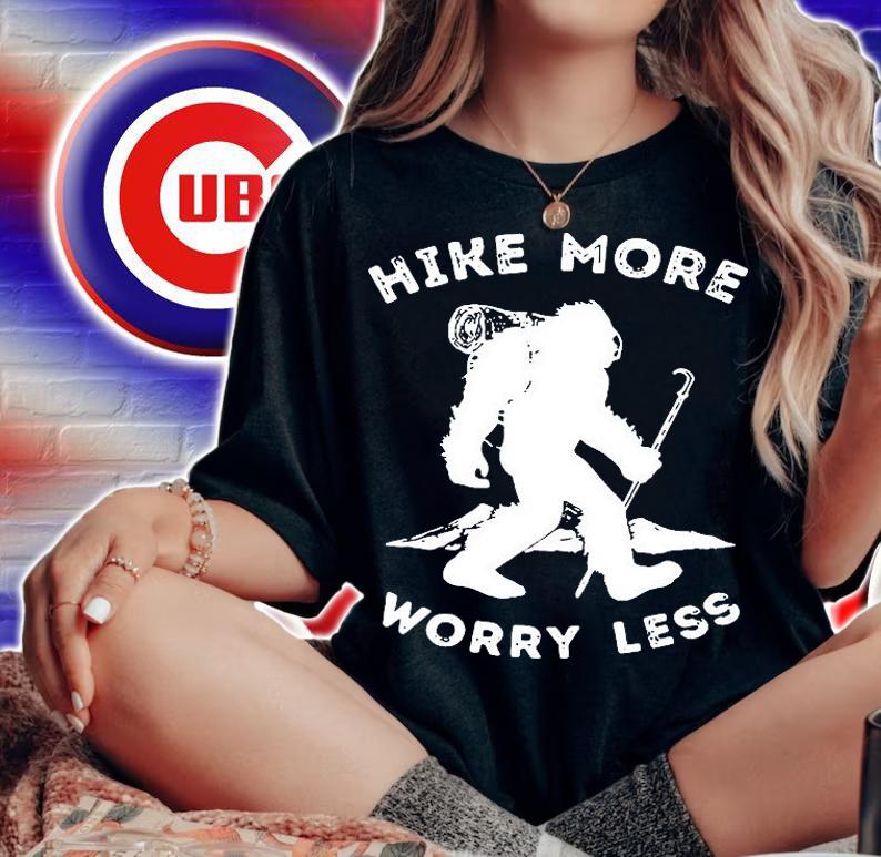 Bigfoot Hike More Worry Less T-Shirt t-shirt