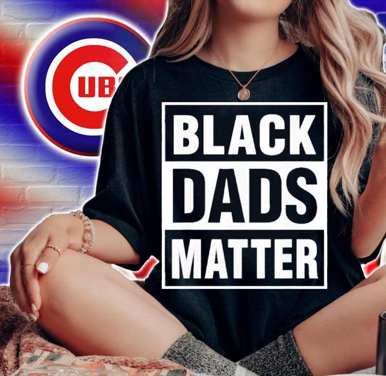 Black Dads Matter African American Father's Day Shirt t-shirt woman shirt