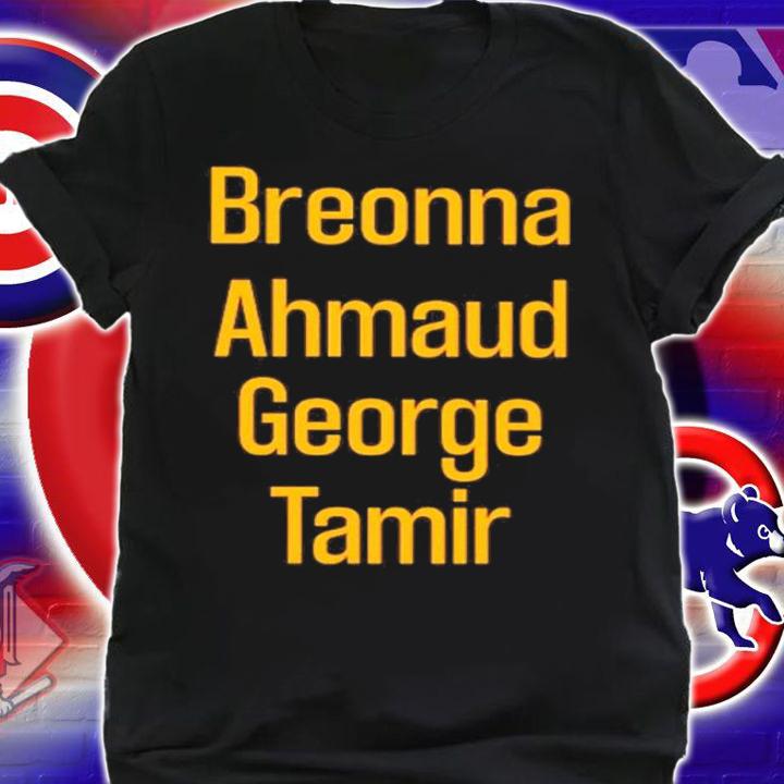 Breonna Ahmaud George Tamir Shirt t-shirt shirt
