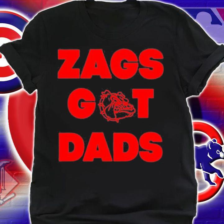 Bulldogs Dawgs Zags Got Dads T-Shirt t-shirt shirt