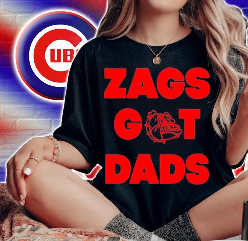 Bulldogs Dawgs Zags Got Dads T-Shirt t-shirt woman shirt