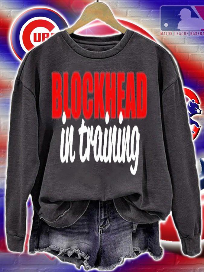 Blockhead In Training T-Shirt t-shirt sweatshirt