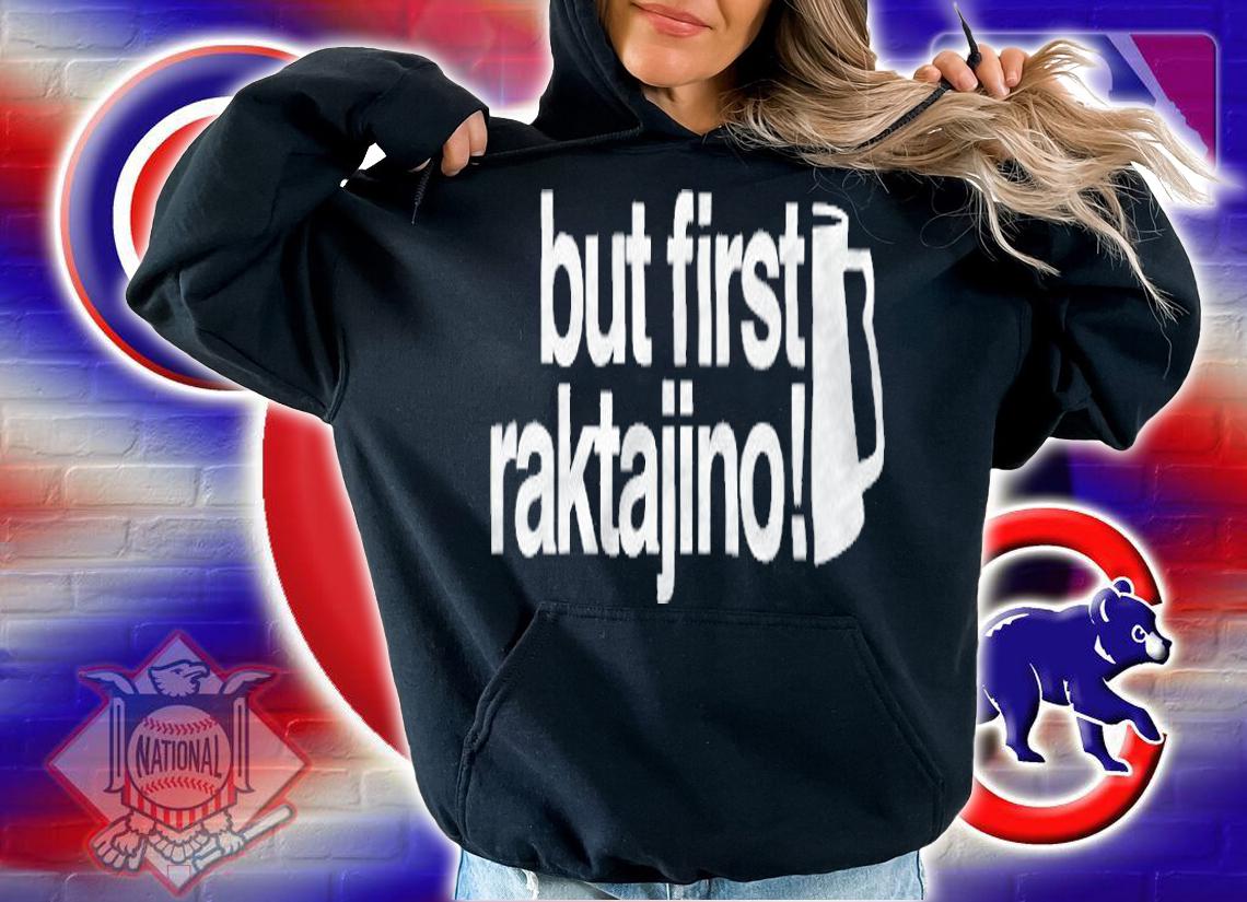 But first raktajino T-shirt t-shirt hoodie