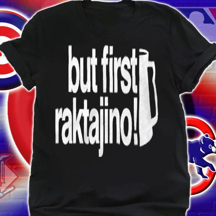 But first raktajino T-shirt t-shirt shirt