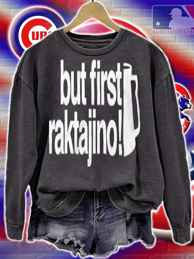 But first raktajino T-shirt t-shirt sweatshirt