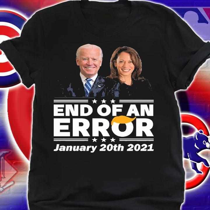 End Of An Error January 20th 2021 Biden Harris T-Shirt t-shirt shirt