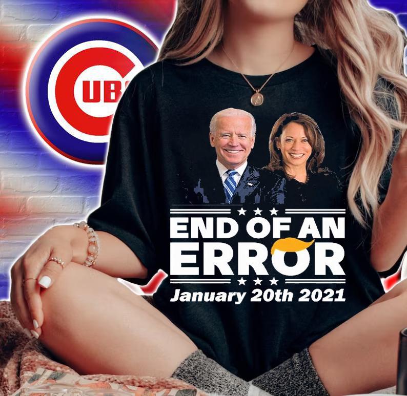 End Of An Error January 20th 2021 Biden Harris T-Shirt t-shirt woman shirt