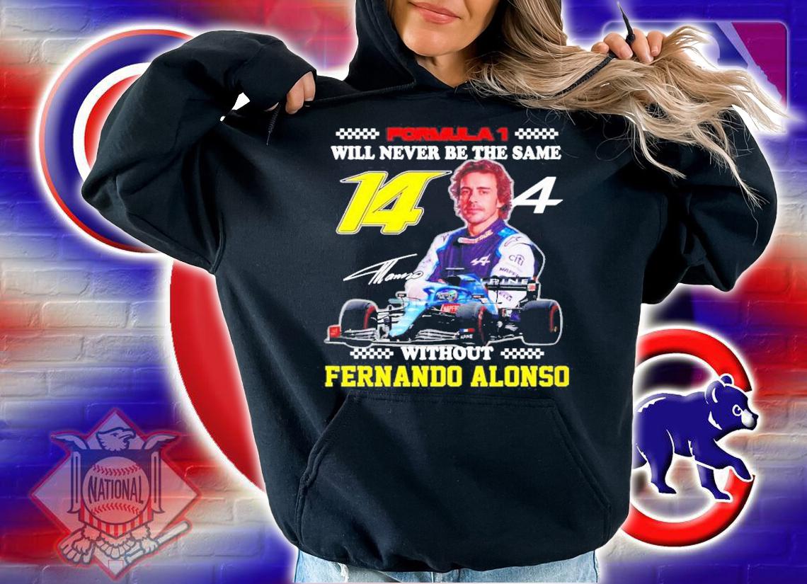 Formula 1 Will Never Be The Same Without Fernando Alonso Shirt t-shirt
