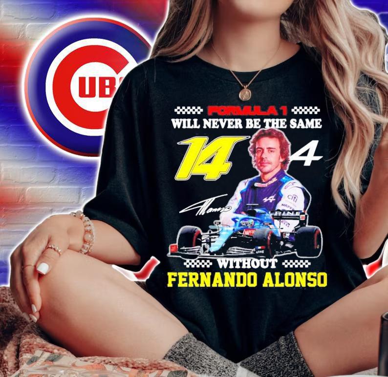 Formula 1 Will Never Be The Same Without Fernando Alonso Shirt t-shirt