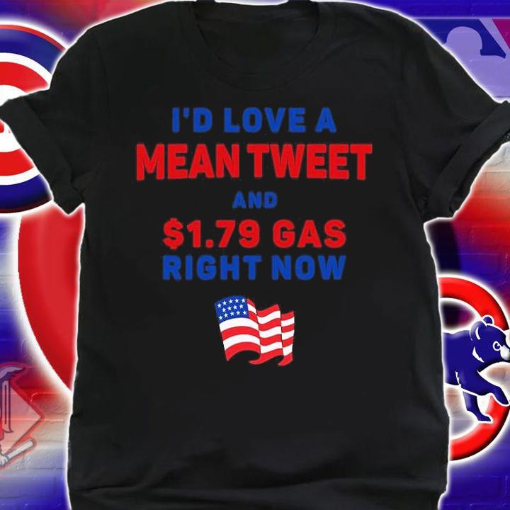 Id Love A Mean Tweet And $1.79 Gas Right Now USA Flag T-Shirt t-shirt