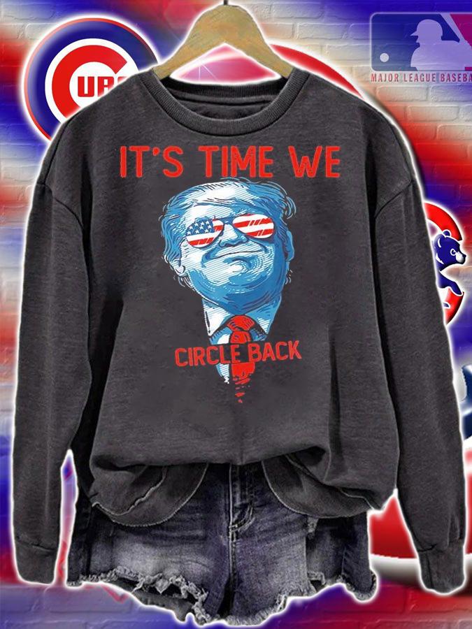 It's Time We Donald Trump Circle Back T-shirt t-shirt
