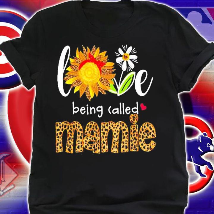 Love Being Called Mamie Sunflower Mothers Day T-Shirt t-shirt shirt