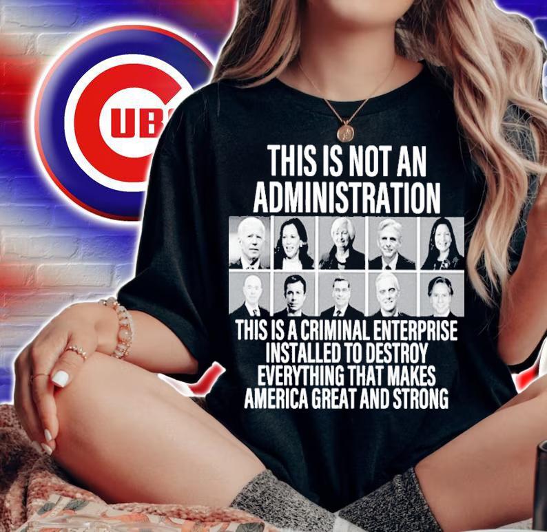 This Is Not An Administration This Is A Criminal Enterprise Shirt t-shirt