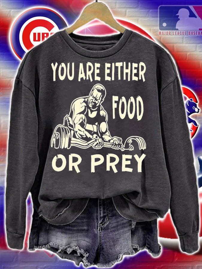 You Are Either Food Or Prey T-Shirt t-shirt