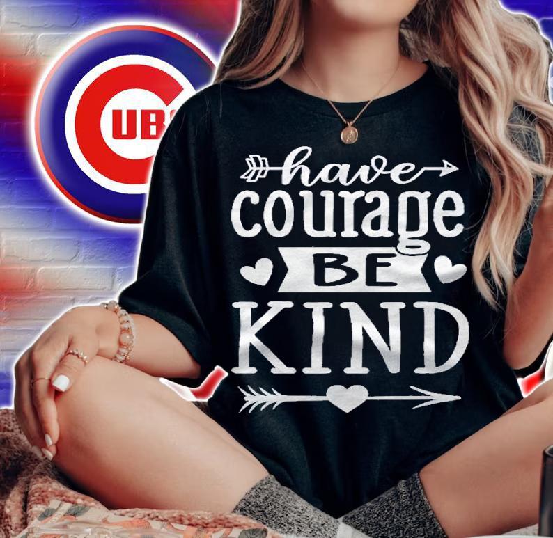 Have Courage Be Kind Sayings Quotes Statement Inspirational Premium Shirt t-shirt