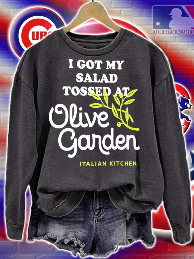 I Got My Salad Tossed At Olive Garden T-Shirt t-shirt sweatshirt