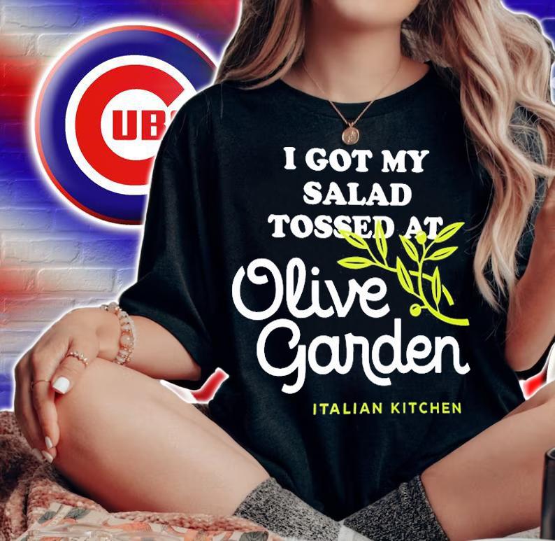 I Got My Salad Tossed At Olive Garden T-Shirt t-shirt woman shirt