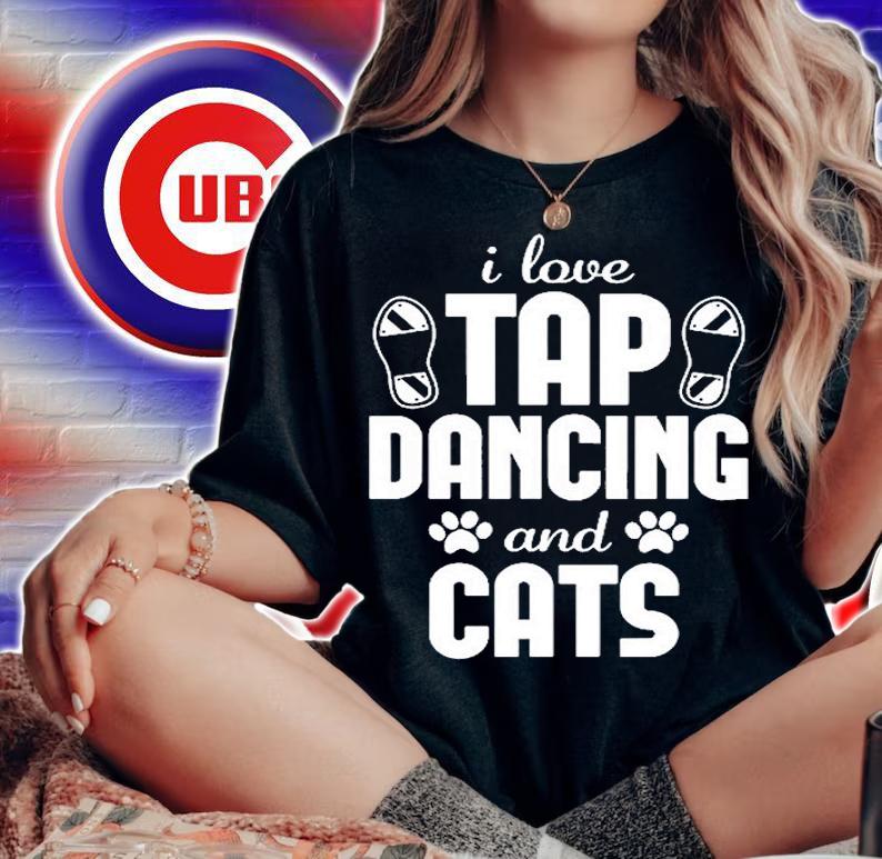 I Love Tap Dancing And Cat Lover T-Shirt t-shirt woman shirt