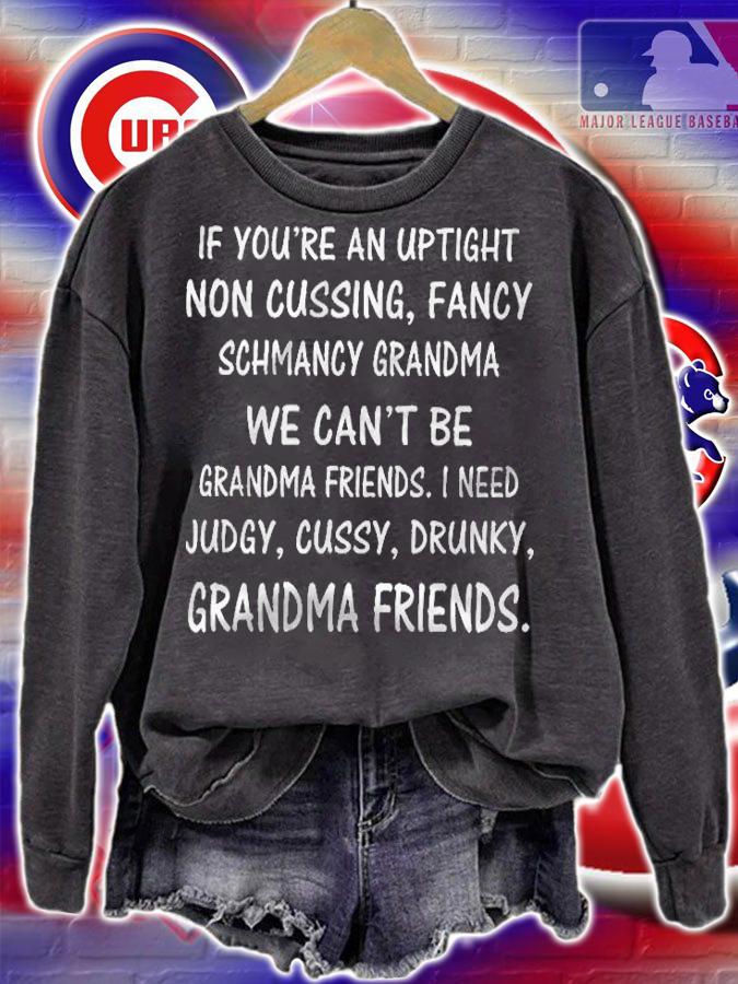 If Youre An Uptight Non Cussing Fancy Schmancy Grandma We Cant Be Grandma Friends Shirt t-shirt