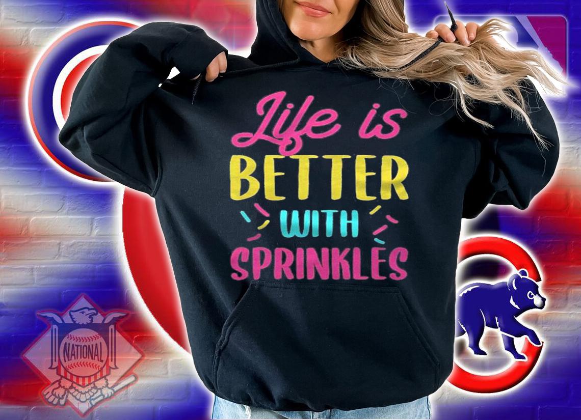 Life Is Better With Sprinkles shirt t-shirt