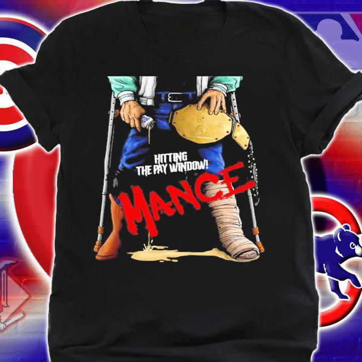 Mance Warner Hitting The Pay Window Shirt t-shirt shirt