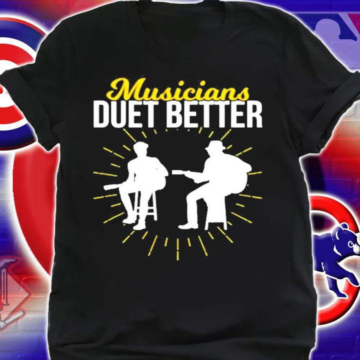 Musicians Duet Better I Love Music T-Shirt t-shirt