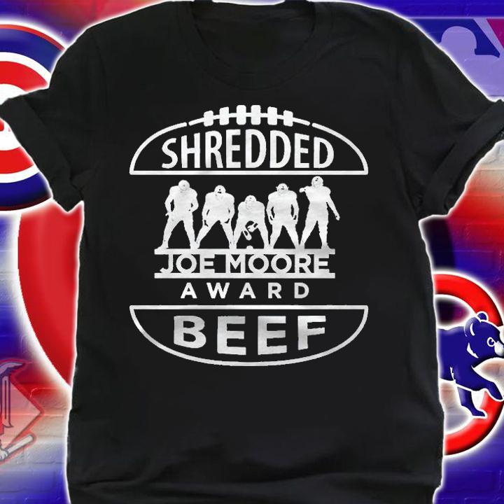 Shredded Joe Moore Award Beef T-shirt t-shirt