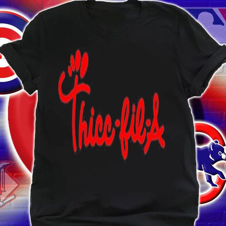 Thicc Fil A shirt, hoodie, sweater and tank top t-shirt shirt