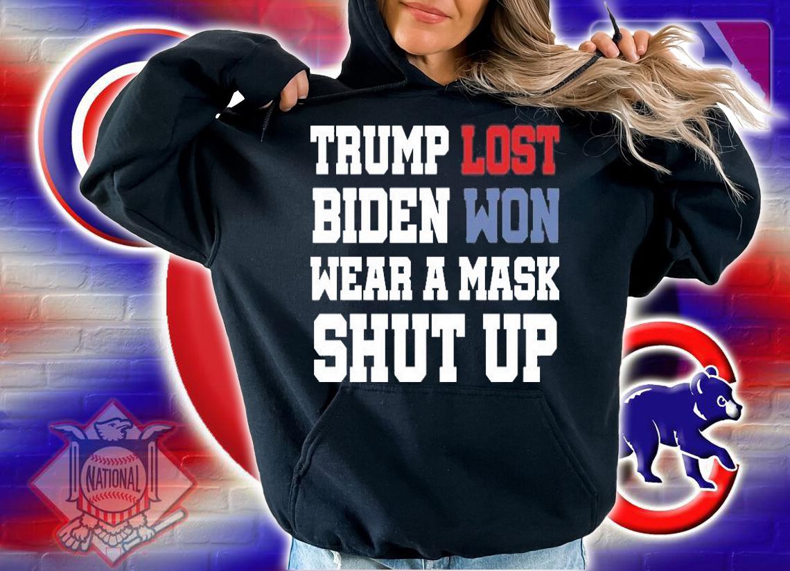 Trump Lost Biden Won Wear A Mask Shut Up T-Shirt t-shirt hoodie