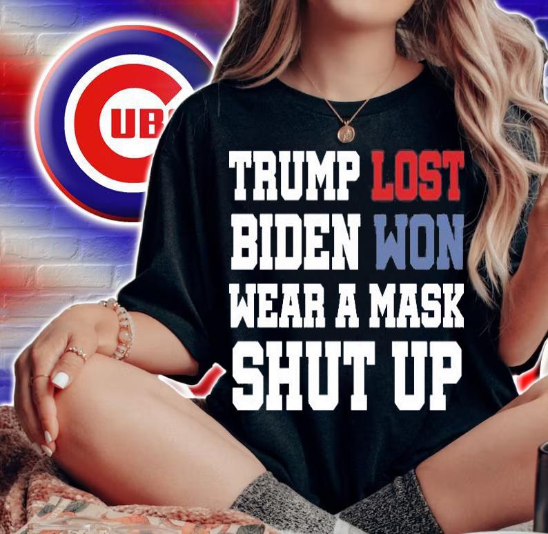 Trump Lost Biden Won Wear A Mask Shut Up T-Shirt t-shirt woman shirt