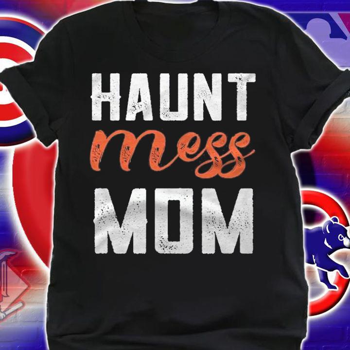 Haunt Mess Mom Costume Funny Halloween Mom Hot Mess Mom Shirt t-shirt shirt