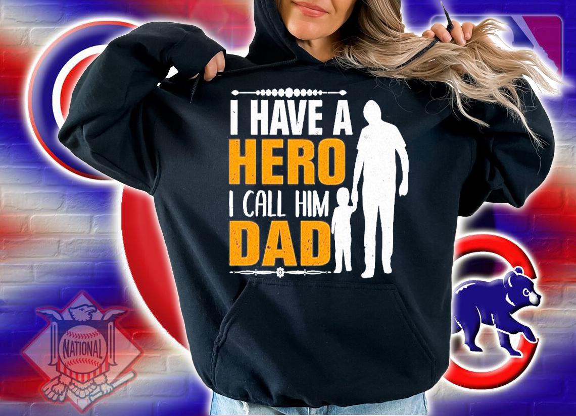 I Have A Hero I Call Him Dad T-Shirt t-shirt hoodie