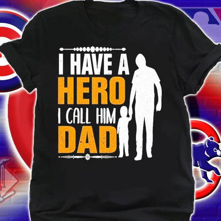 I Have A Hero I Call Him Dad T-Shirt t-shirt shirt