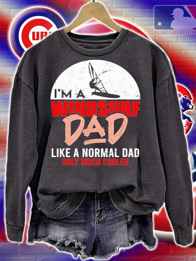 I'm A Windsure Dad Like A Normal Dad Only Much Cooler 2022 Shirt t-shirt sweatshirt