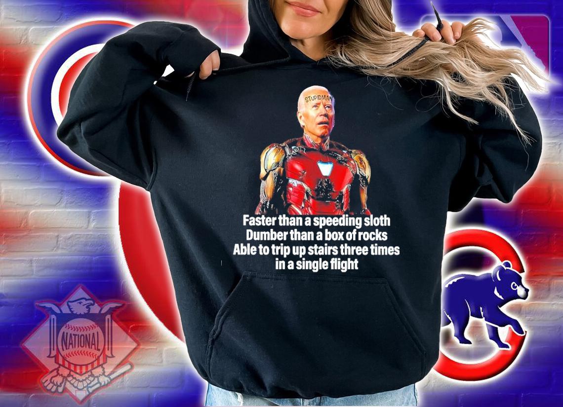 Joe Biden Stupid Man Faster Than A Speeding Sloth Dumber Than A Box Of Rocks Able To Trip Up Stairs Three Times Shirt t-shirt hoodie