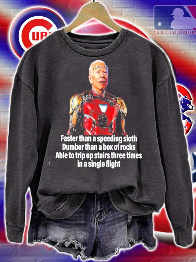 Joe Biden Stupid Man Faster Than A Speeding Sloth Dumber Than A Box Of Rocks Able To Trip Up Stairs Three Times Shirt t-shirt sweatshirt