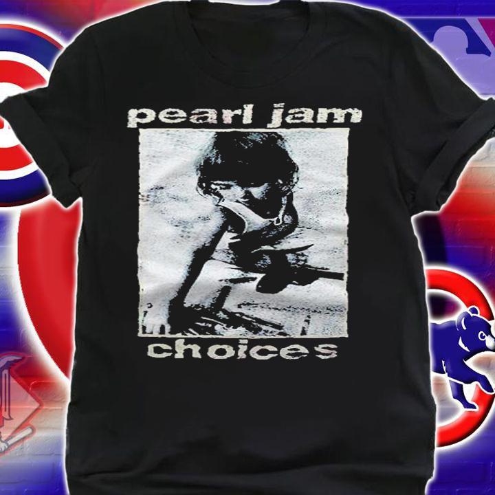 Pearl Jam Choice T-shirt t-shirt shirt