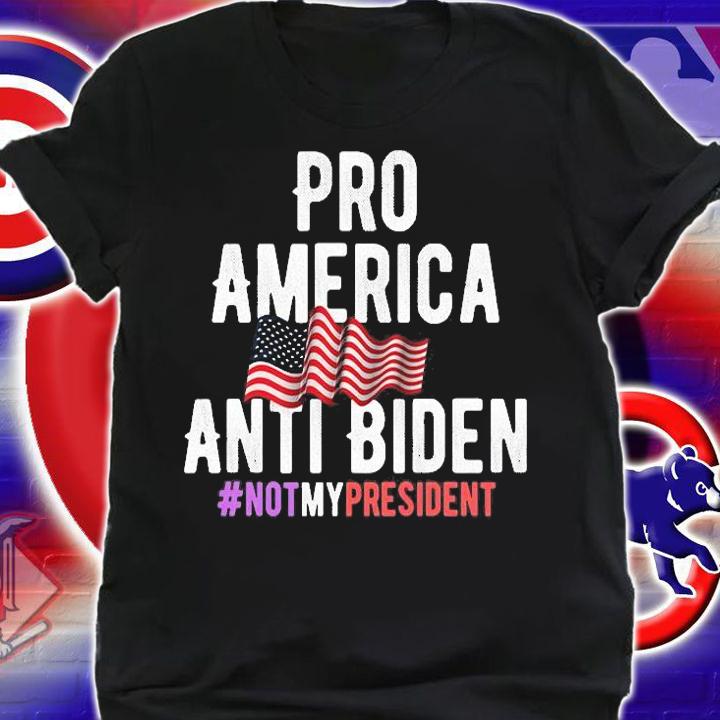 Pro America Anti Biden Joe Biden Not My President T-Shirt t-shirt shirt