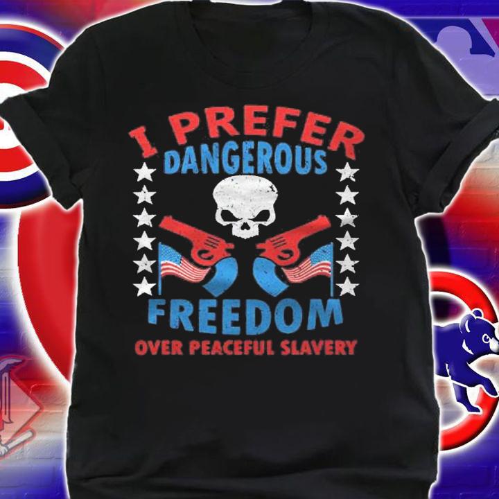 Dangerous Freedom Shirt Clothing Patriotic For Man Shirt t-shirt