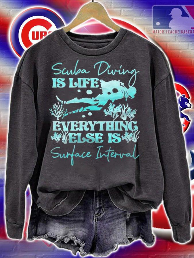 Diver Scuba Diving Is Life Everything Else Surface Interval Pullover Shirt t-shirt
