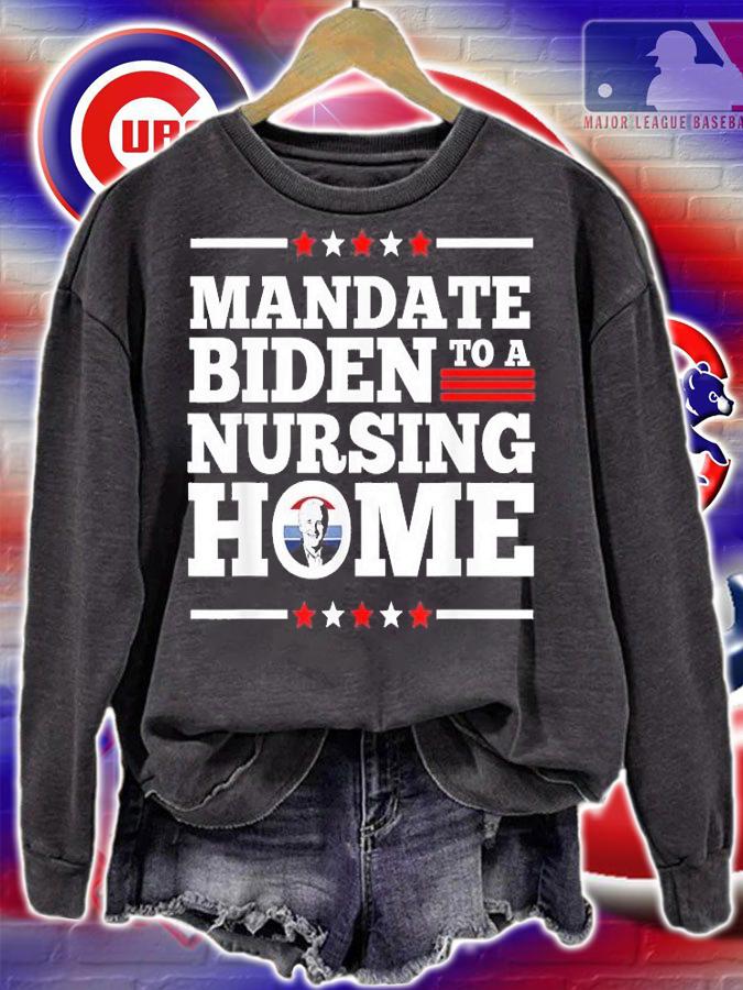 Funny Anti Biden Mandate Biden To A Nursing Home Political T-Shirt t-shirt sweatshirt