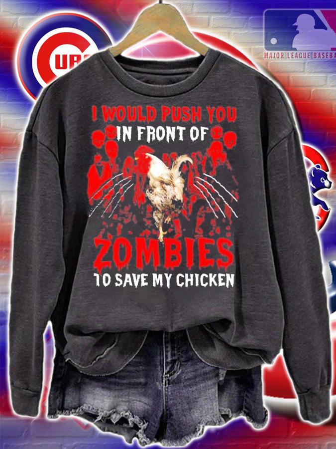 Halloween Chicken I Would Push You In Front Of Zombie To Save My Chicken Lover Halloween Zombie Shirt t-shirt sweatshirt