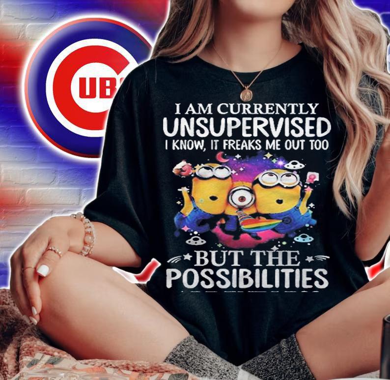 I Am Currently Unsupervised I Know It Freaks Me Out Too But The Possibilities Are Endless Minions Black Version Shirt t-shirt