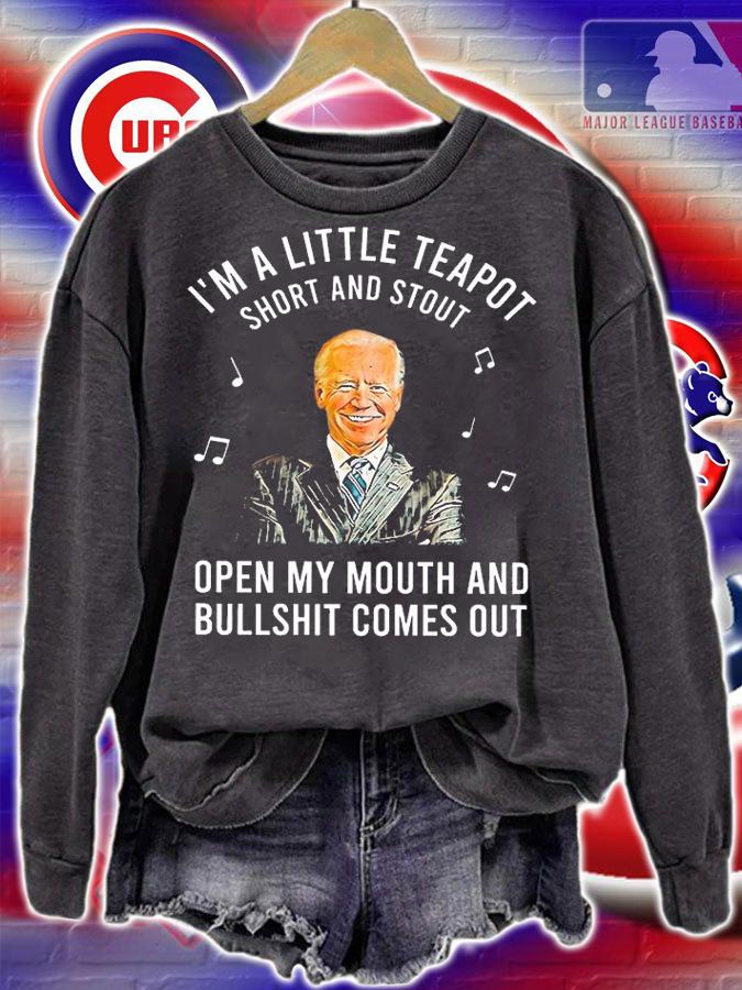 I'm A Little Teapot Short And Stout Biden T-Shirt t-shirt sweatshirt