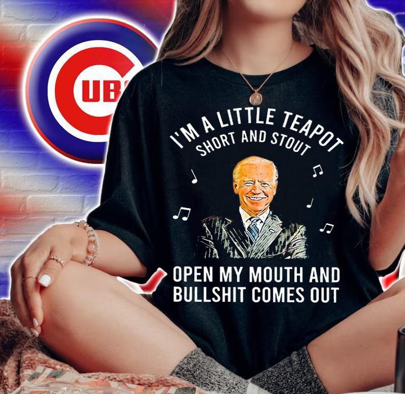 I'm A Little Teapot Short And Stout Biden T-Shirt t-shirt woman shirt