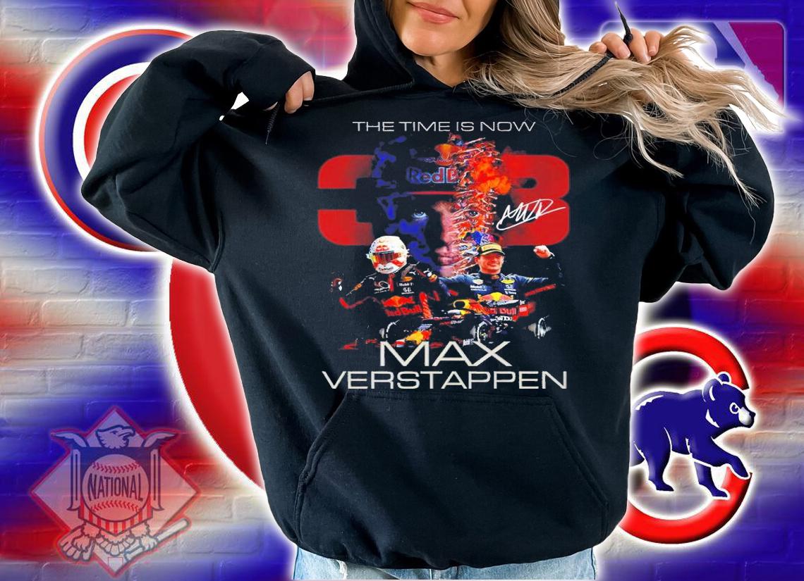 The time is now Max Verstappen signature shirt t-shirt hoodie