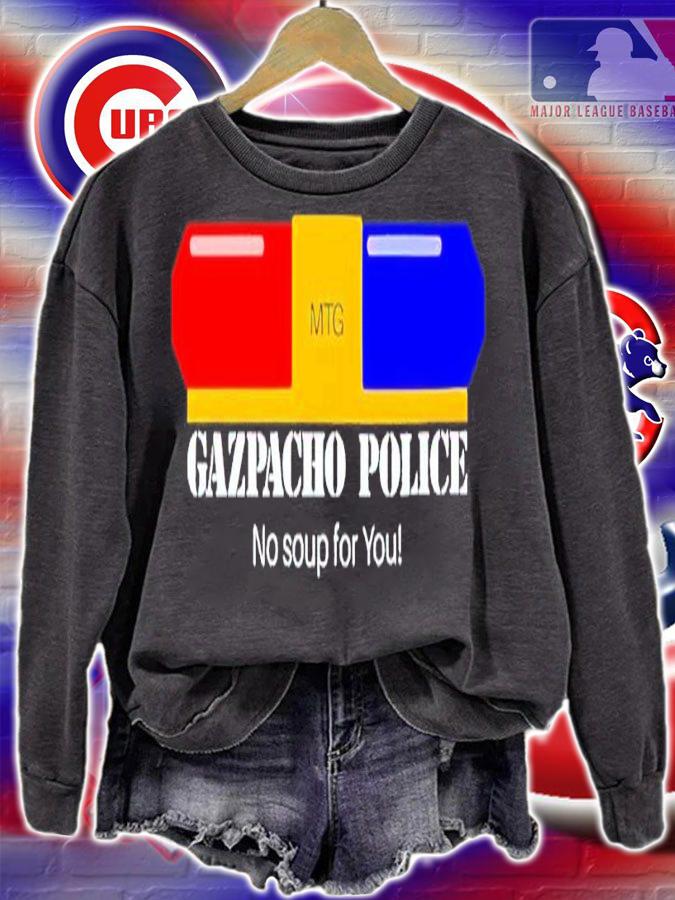 Gazpacho Police No Soup For You Shirt t-shirt