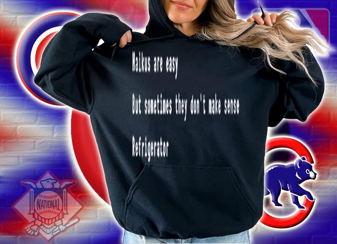 Haikus Are Easy Sometimes They Dont Make Sense Refrigerator Shirt t-shirt