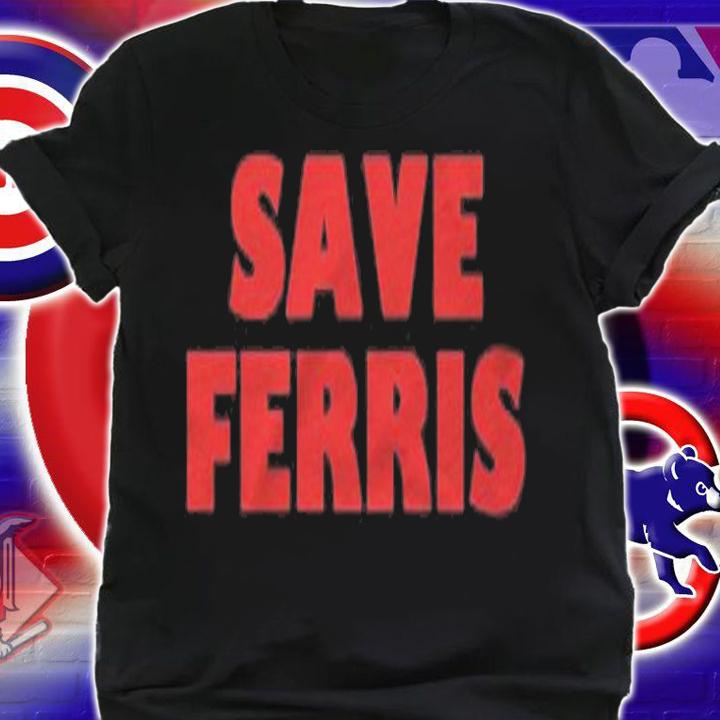 Save Ferris Design, 80S Movie Style Logo, Original Shirt t-shirt shirt